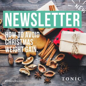 Tonic-Newletter-11 December-2017-how-to-avoid-christmas-weight-gain